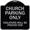 Signmission Designer Series-Church Parking Only Violators Will Be Prayed For, 18" x 18", BS-1818-9859 A-DES-BS-1818-9859 - alternate 1